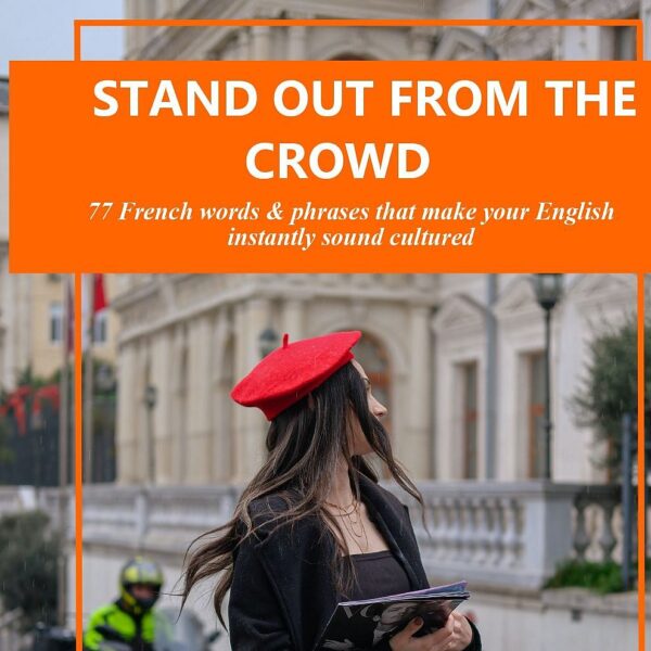 Stand out from the crowd! 77 French words & phrases that make your English  instantly sound cultured